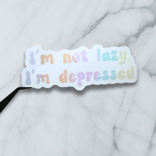 i'm not lazy, i'm depressed mental health sticker