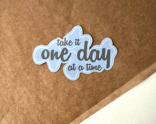 Take it One Day at a Time Sticker